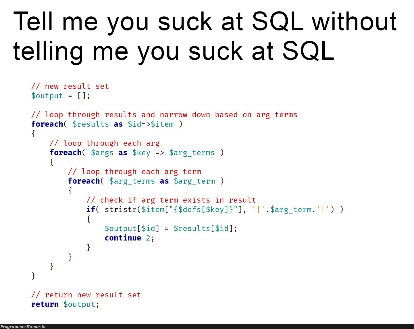 Tell me you suck at SQL without telling me you suck at SQL | sql-memes, oop-memes | ProgrammerHumor.io