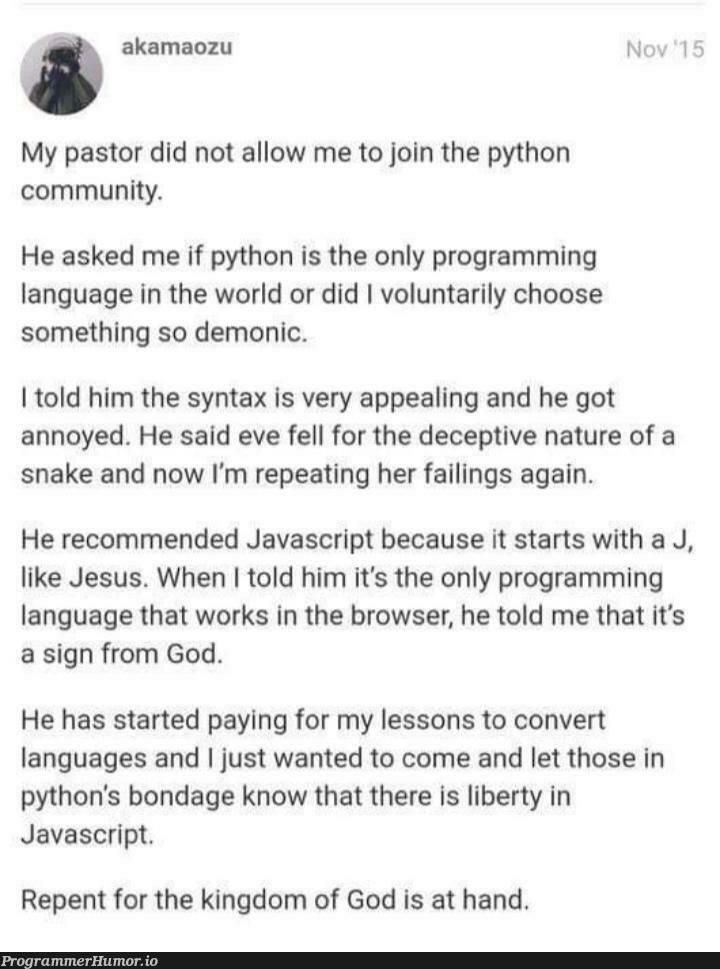 Python is demonic! | programming-memes, javascript-memes, java-memes, python-memes, program-memes, IT-memes, language-memes, programming language-memes | ProgrammerHumor.io