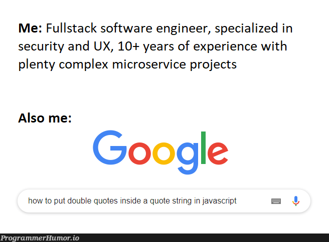 I'm way too dumb sometimes | javascript-memes, software-memes, java-memes, engineer-memes, software engineer-memes, ux-memes, stack-memes, google-memes, security-memes, string-memes, ide-memes, fullstack-memes | ProgrammerHumor.io