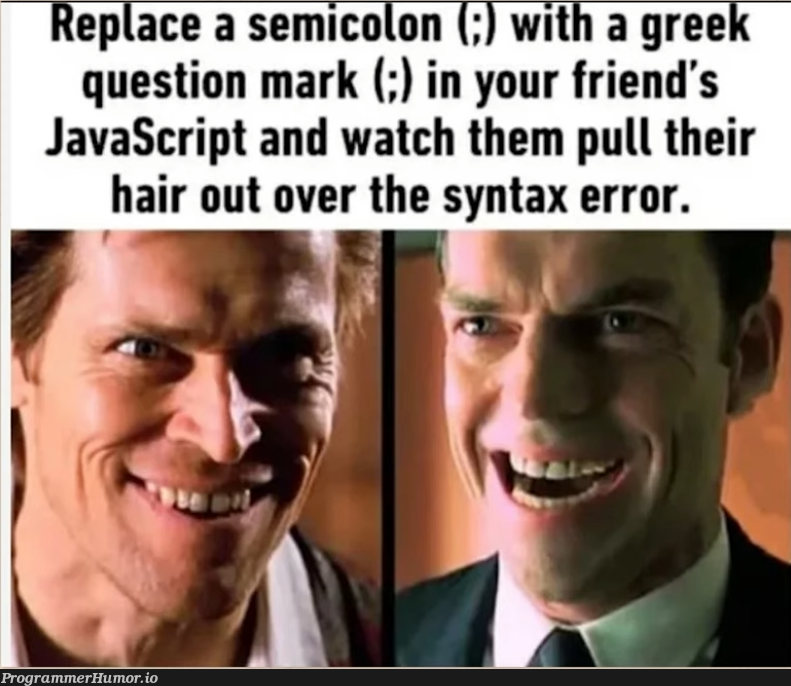 Spawn of Satan | javascript-memes, java-memes, error-memes, semicolon-memes, syntax error-memes | ProgrammerHumor.io