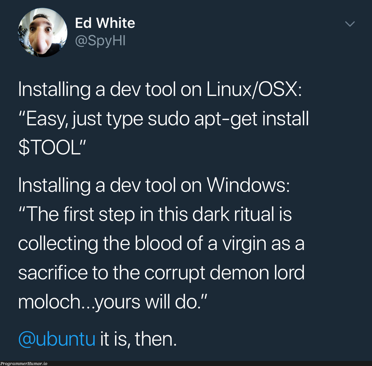 “Whatever you do, don’t put it on your C: drive” | linux-memes, ux-memes, loc-memes, windows-memes, ubuntu-memes, sudo-memes, IT-memes | ProgrammerHumor.io