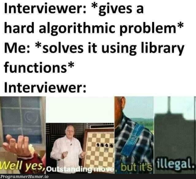 Yes but no | algorithm-memes, function-memes, IT-memes, interview-memes | ProgrammerHumor.io