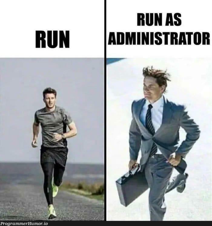 Need those admin privileges | ProgrammerHumor.io