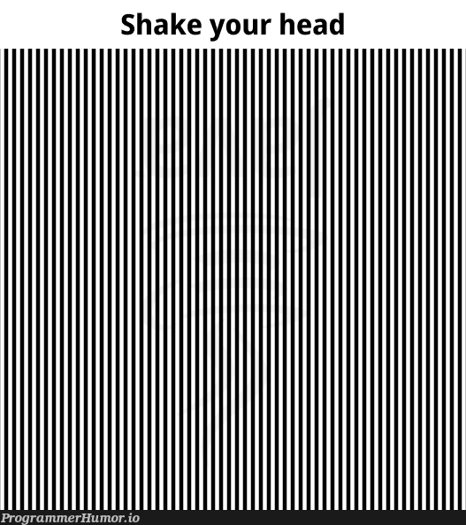 Shake it, go on... | ProgrammerHumor.io