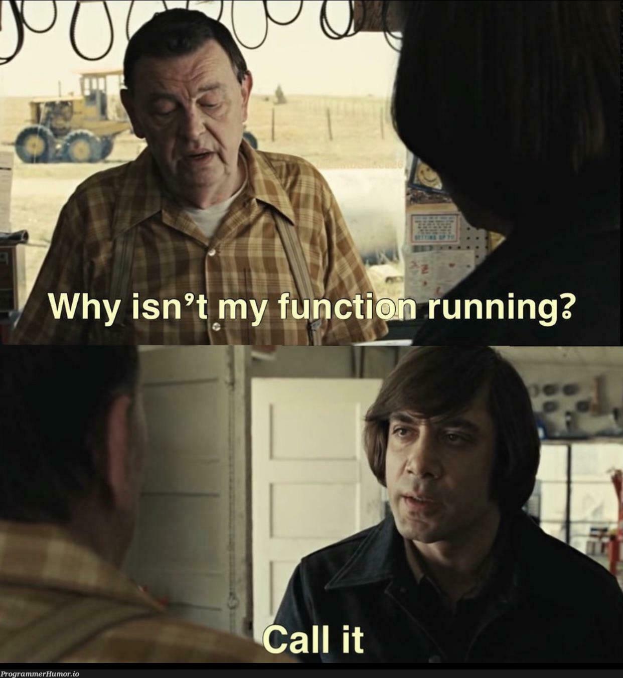 Call your functions | function-memes | ProgrammerHumor.io