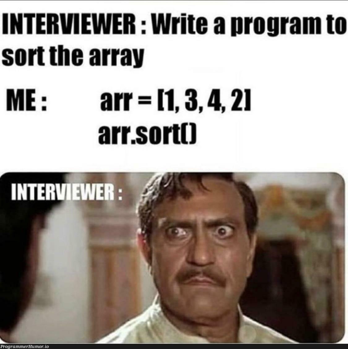 It really do be like that sometimes | program-memes, array-memes, IT-memes, interview-memes | ProgrammerHumor.io