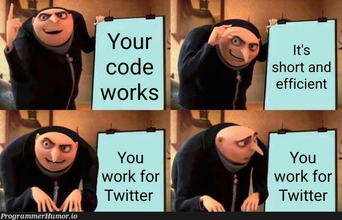 POV: You work for Twitter | twitter-memes | ProgrammerHumor.io