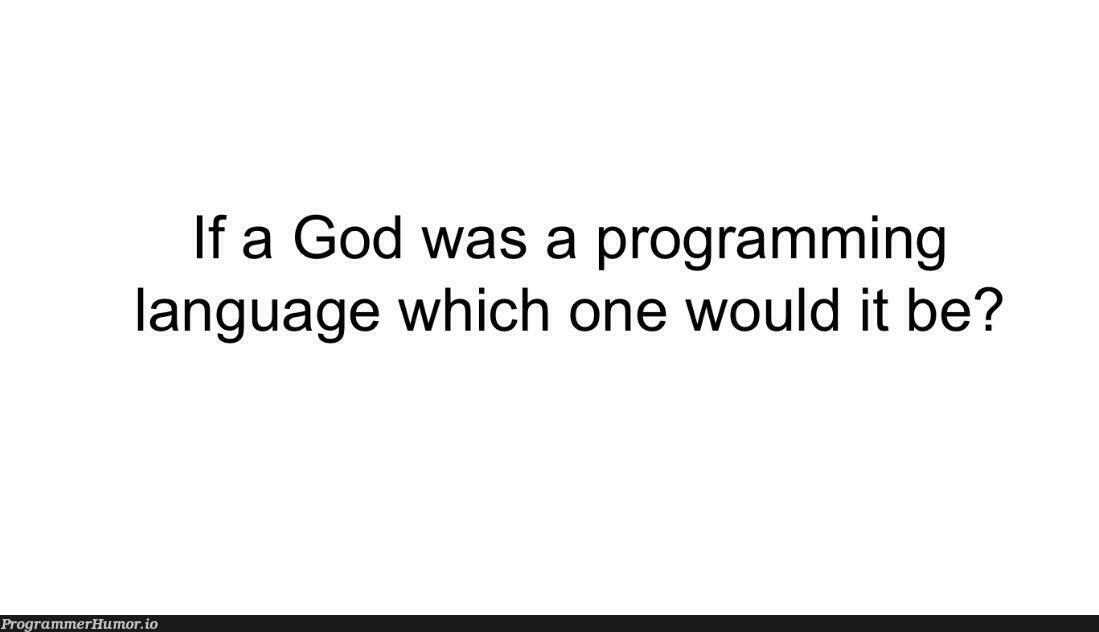 Gods as programming languages | programming-memes, program-memes, IT-memes, language-memes, programming language-memes | ProgrammerHumor.io