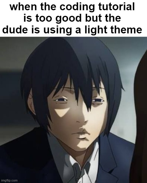 Who invented Light theme? | coding-memes | ProgrammerHumor.io