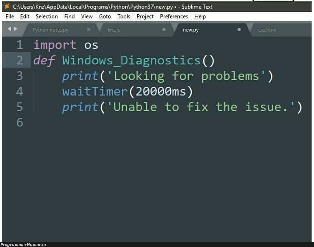 Windows troubleshooter source code leaked. | code-memes, python-memes, sublime text-memes, program-memes, loc-memes, data-memes, windows-memes, fix-memes, source code-memes, cs-memes | ProgrammerHumor.io