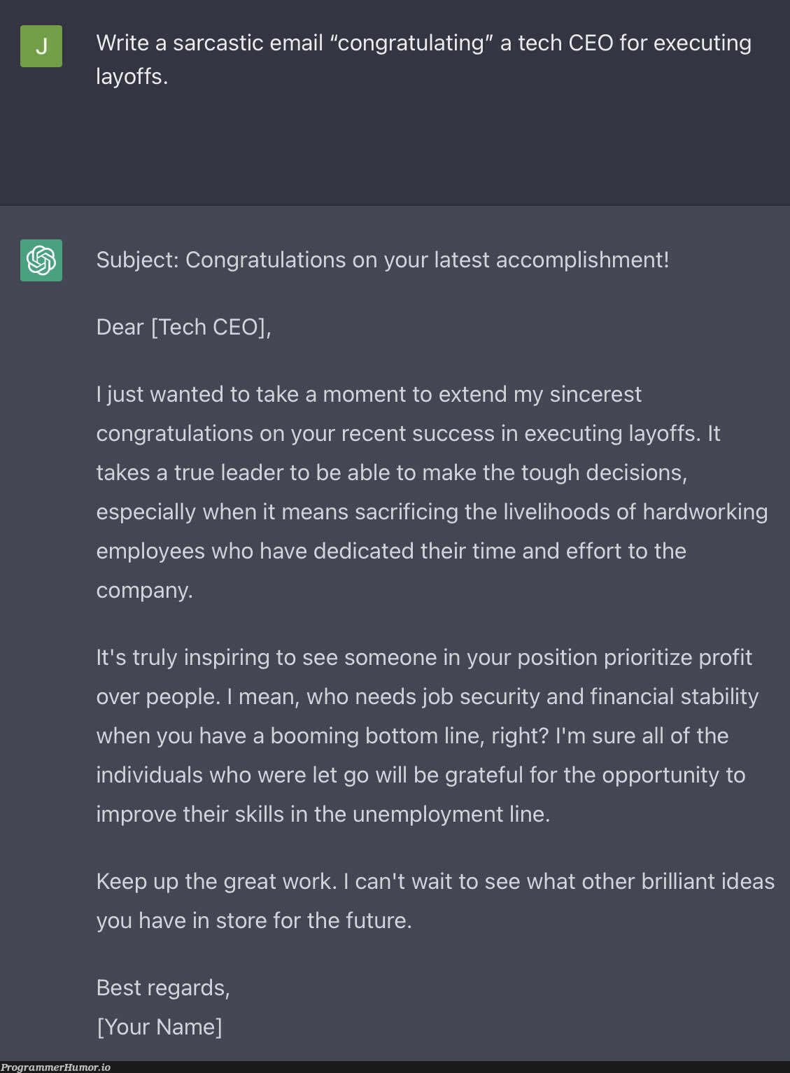 When ChatGPT AI writes congratulations email to CEO on layoffs. Humor and respect 😂🙌 | tech-memes, test-memes, security-memes, rest-memes, email-memes, IT-memes, rds-memes, idea-memes, ide-memes, bot-memes, div-memes | ProgrammerHumor.io