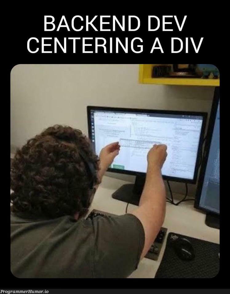 Seems about right to me. | backend-memes, div-memes | ProgrammerHumor.io