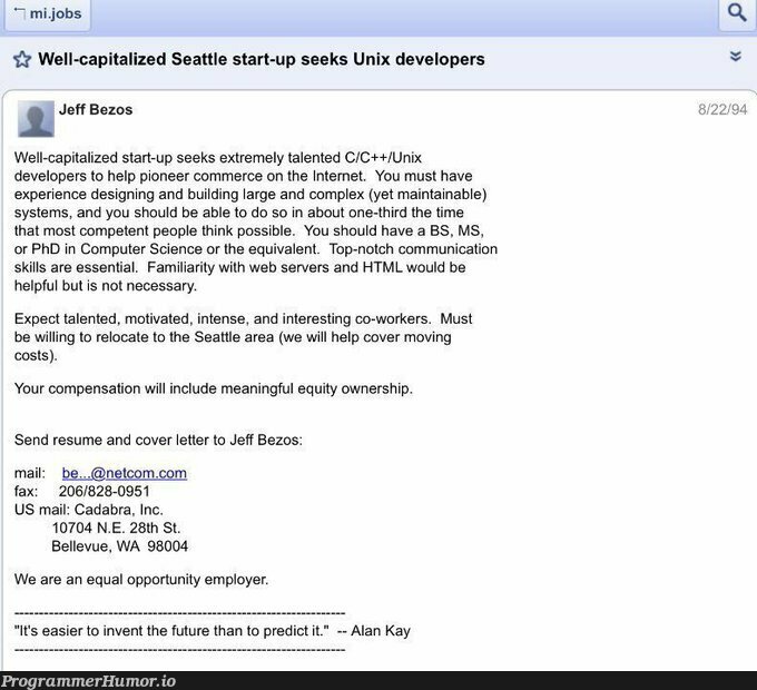 a 1994 recruitment ad from a little startup company in Seattle | developer-memes, html-memes, computer-memes, computer science-memes, web-memes, design-memes, unix-memes, server-memes, c++-memes, loc-memes, api-memes, rest-memes, recruit-memes, internet-memes, servers-memes, vue-memes, ML-memes, startup-memes | ProgrammerHumor.io