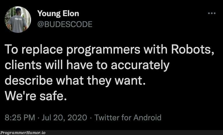 Safe to say we have nothing to worry about. | programmer-memes, code-memes, android-memes, program-memes, cli-memes, bot-memes, robots-memes, twitter-memes | ProgrammerHumor.io