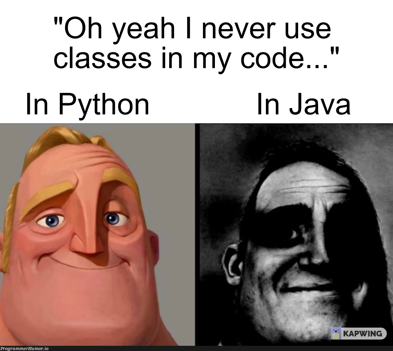 Object orientated programming > Non object orientated programming | programming-memes, code-memes, java-memes, python-memes, program-memes, class-memes, object-memes | ProgrammerHumor.io