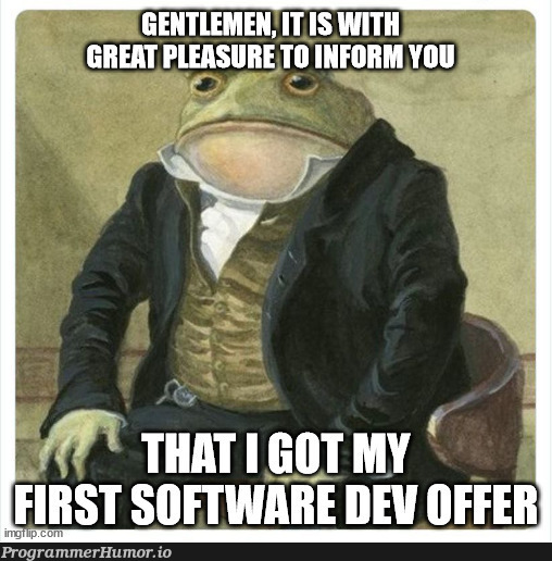 Finally after the many code challenges and interviews... | software-memes, code-memes, interview-memes | ProgrammerHumor.io