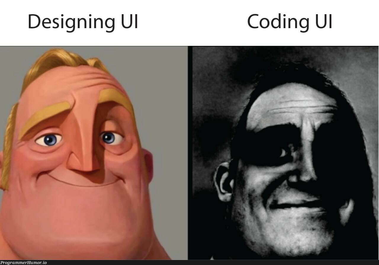 Switching from designer to dev. I'm so sorry y'all | coding-memes, design-memes, designer-memes | ProgrammerHumor.io