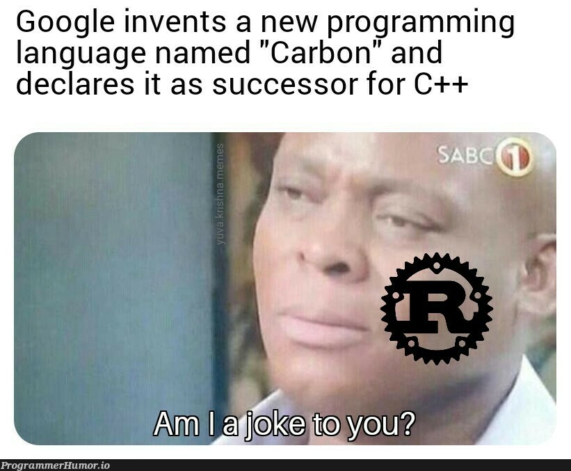 How dare you Google!! | programming-memes, program-memes, google-memes, c++-memes, IT-memes, ML-memes, language-memes, programming language-memes | ProgrammerHumor.io