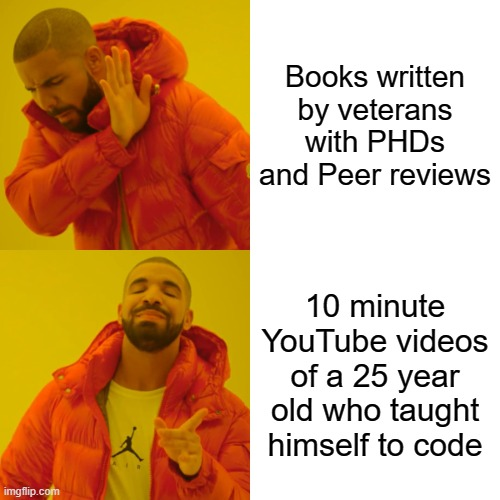 Was talking to a Senior at work today and he couldn't believe that I never used books when I needed to learn something new, so he sent me this... | code-memes, ide-memes, youtube-memes | ProgrammerHumor.io