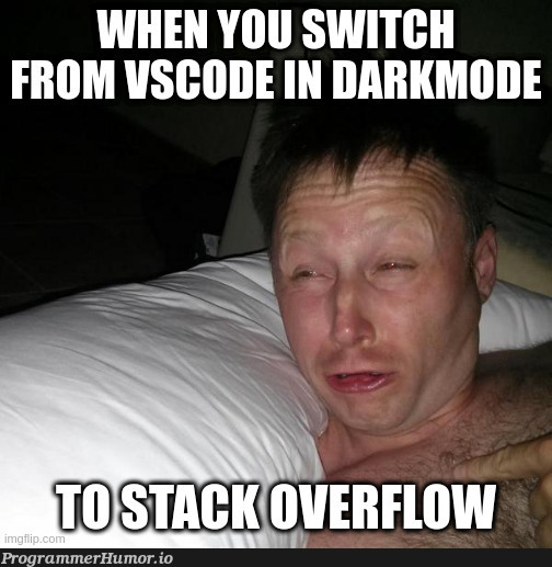 I found out that Stack Overflow has a dark mode as well while doing this meme 🥲 | code-memes, stack-memes, stack overflow-memes, overflow-memes | ProgrammerHumor.io