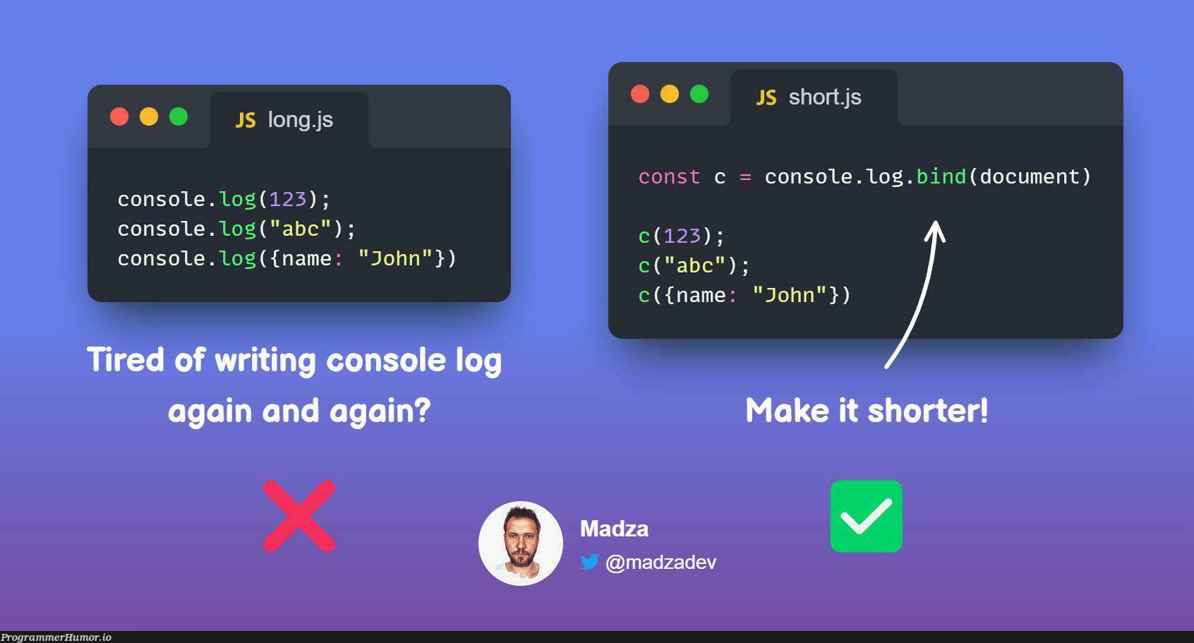 Javascript tip: just make it shorter! | javascript-memes, java-memes, IT-memes, console-memes | ProgrammerHumor.io