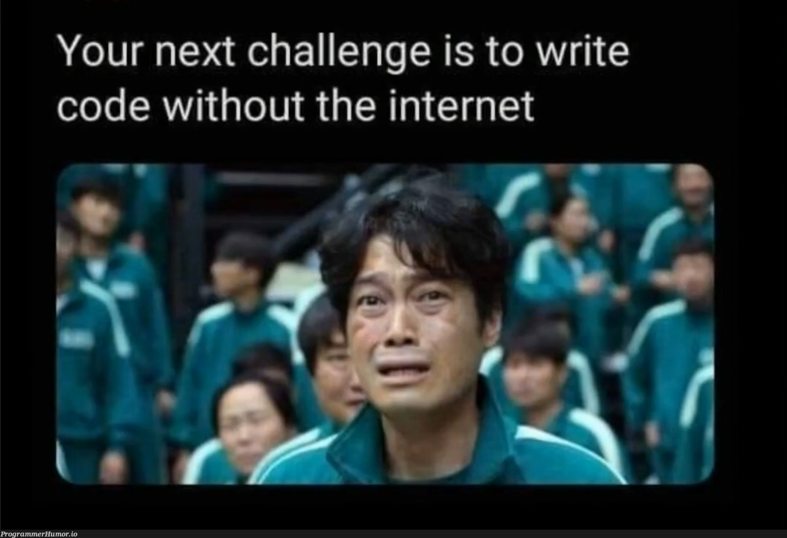 The hardest challenge so far | code-memes, internet-memes | ProgrammerHumor.io