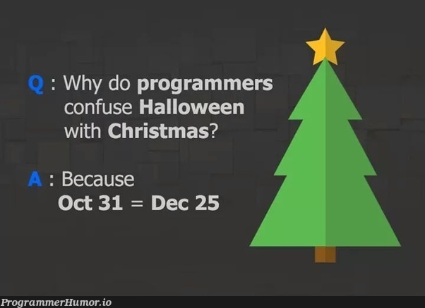 Why do Programmers confuse between Halloween and Christmas? | programmer-memes, program-memes | ProgrammerHumor.io