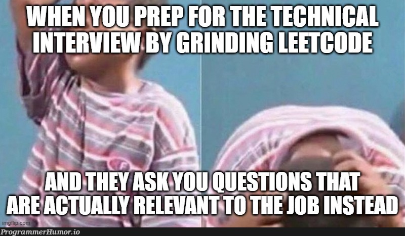 Welp, not getting that job... | code-memes, tech-memes, interview-memes | ProgrammerHumor.io