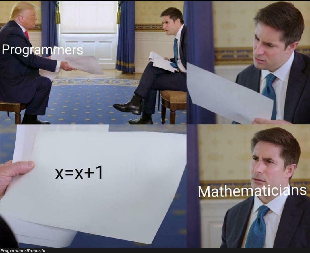 X=x+1 | ProgrammerHumor.io