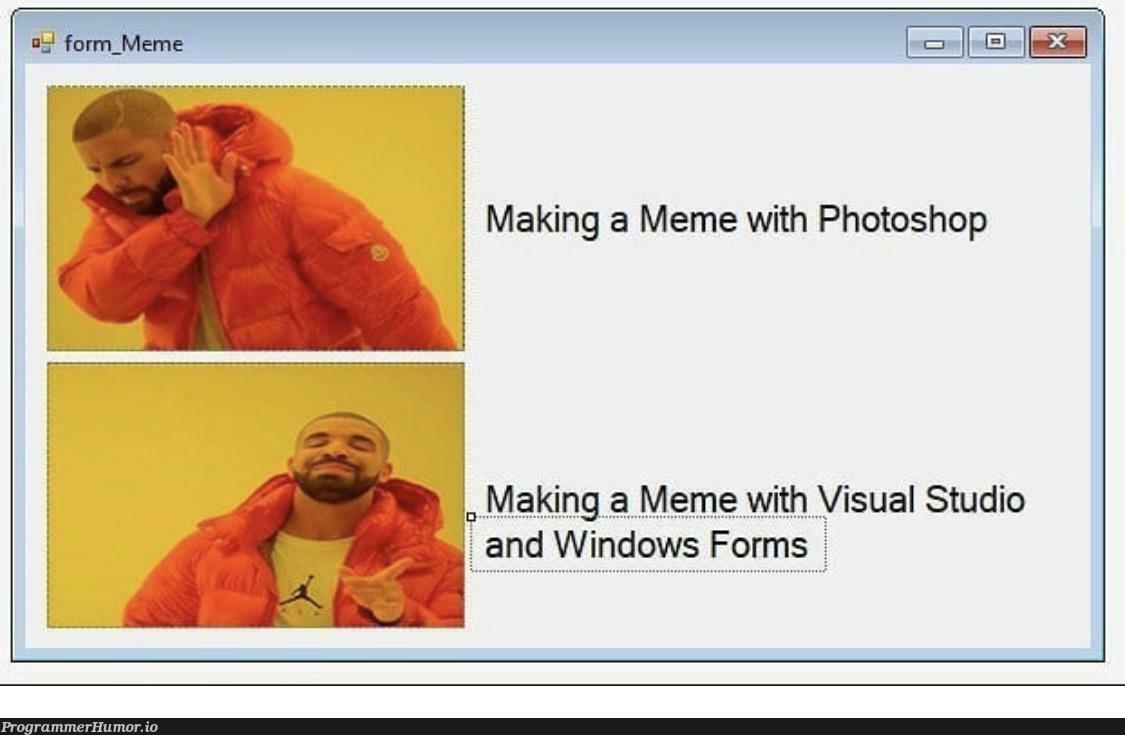 Fuck Photoshop, all my homies use Windows Forms | windows-memes, forms-memes | ProgrammerHumor.io