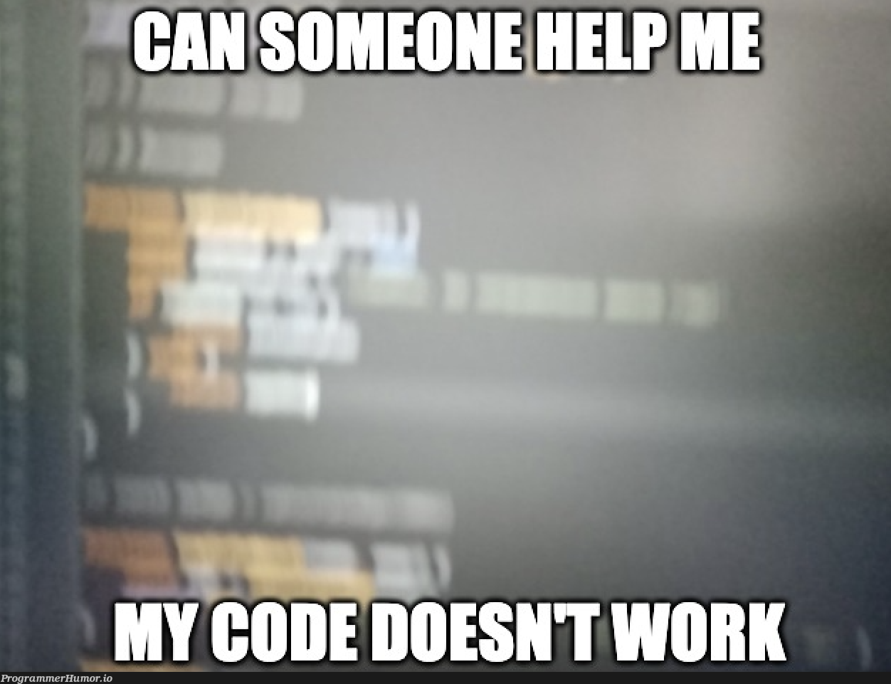 Neither does autofocus | code-memes | ProgrammerHumor.io