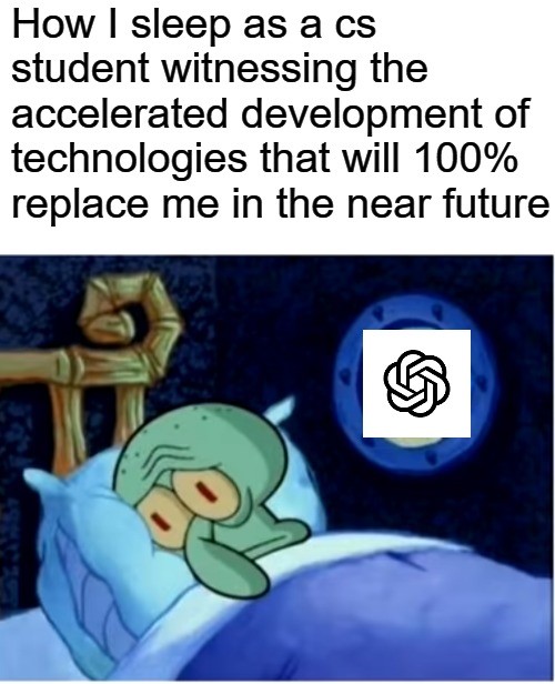 Truly the best time to be a cs student | tech-memes, development-memes, cs-memes | ProgrammerHumor.io