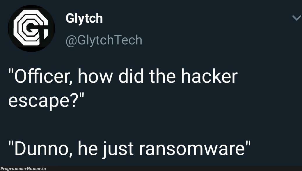 Did he just escape? | tech-memes, hacker-memes | ProgrammerHumor.io