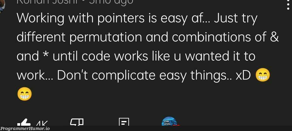 I mean, that's what I did with C | code-memes, try-memes, pointers-memes, IT-memes | ProgrammerHumor.io