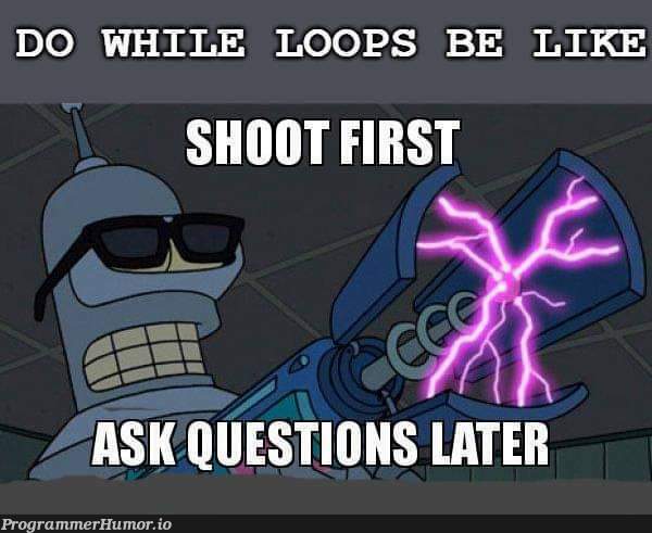 Do while loops | loops-memes, oop-memes | ProgrammerHumor.io