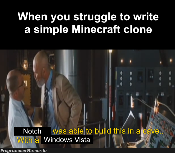 We've all been there. | windows-memes, minecraft-memes | ProgrammerHumor.io