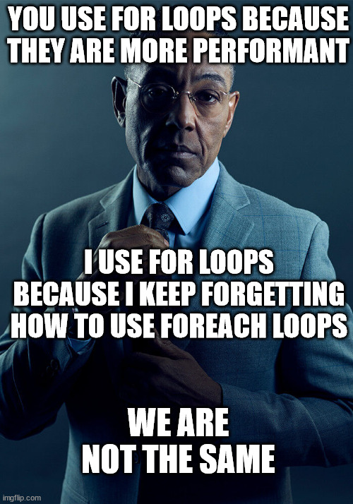 The difference is minor anyways so who really cares. | loops-memes, for loop-memes, oop-memes | ProgrammerHumor.io