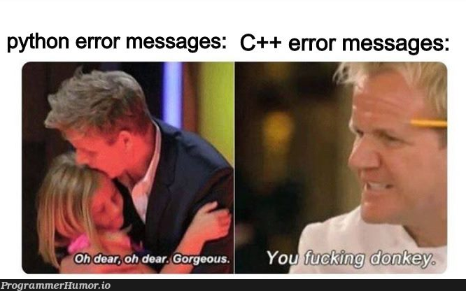 Still better than "IndentationError: expected an indented block" sometimes... | python-memes, c++-memes, loc-memes, lock-memes, error-memes, indentation-memes | ProgrammerHumor.io