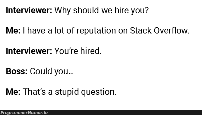 Hiring a Stack Overflow pro. | stack-memes, stack overflow-memes, overflow-memes, interview-memes | ProgrammerHumor.io