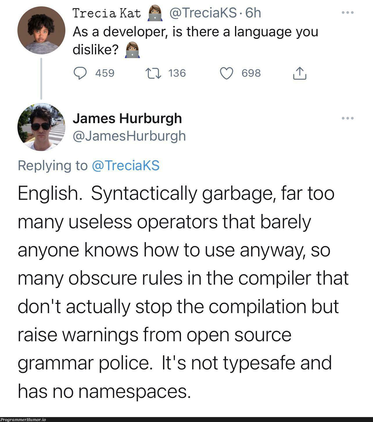 A fair criticism of the universal language | developer-memes, warning-memes, compiler-memes, open source-memes, language-memes, space-memes | ProgrammerHumor.io