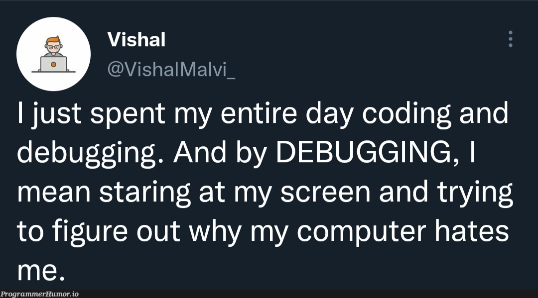 Debugging | coding-memes, computer-memes, try-memes, debugging-memes, bug-memes, debug-memes | ProgrammerHumor.io