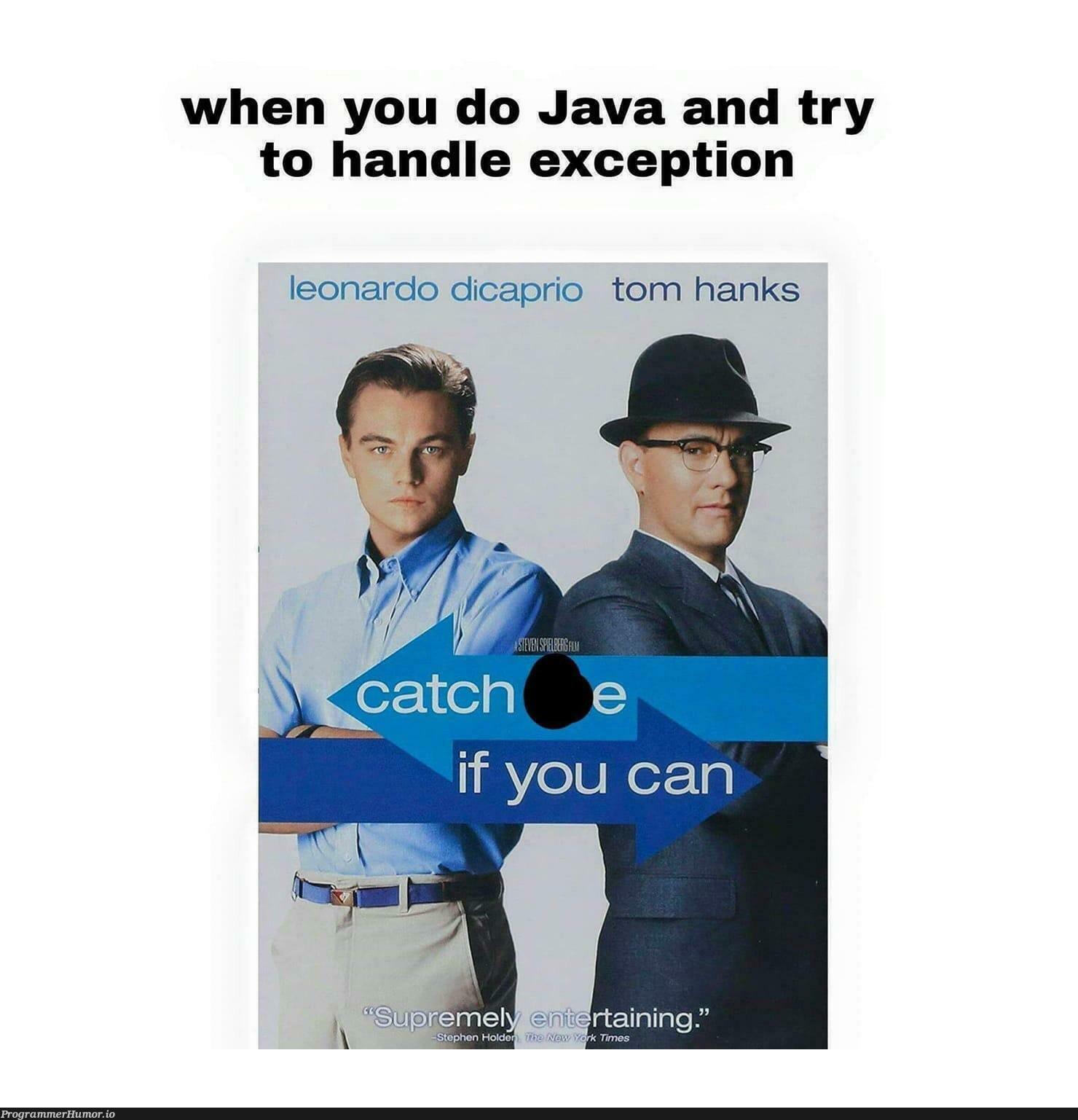 System.out.println(“Error” + e); | java-memes, try-memes, error-memes, exception-memes | ProgrammerHumor.io