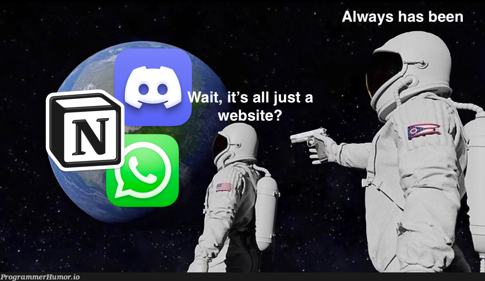 These electron apps are everywhere... | electron-memes | ProgrammerHumor.io