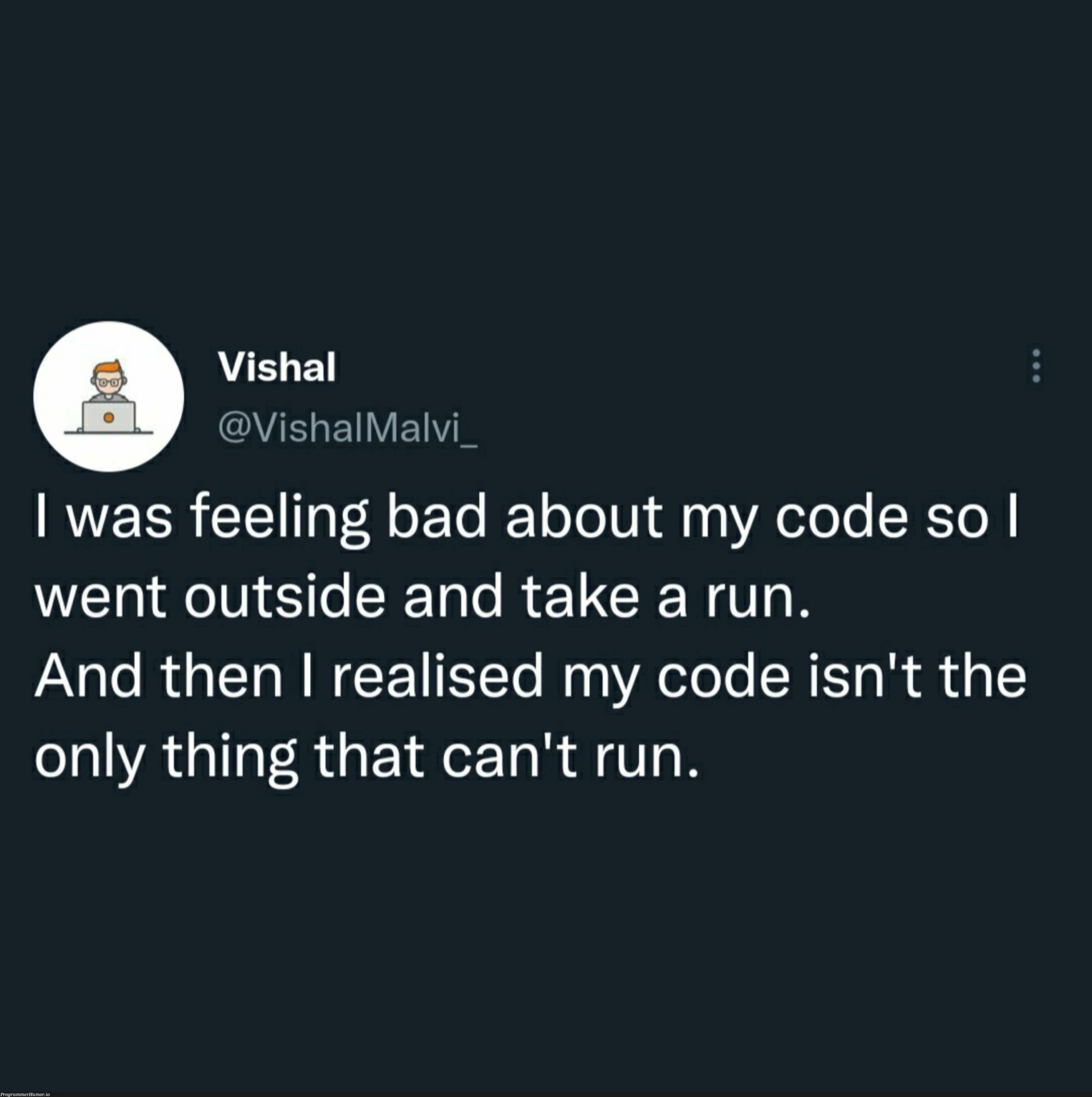 And then realised | code-memes, ide-memes | ProgrammerHumor.io