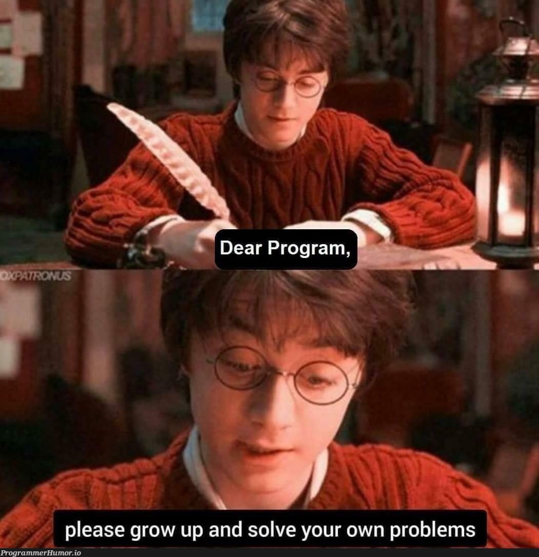 Dear program. | program-memes | ProgrammerHumor.io