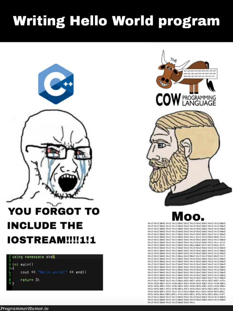 Cow > C++ | programming-memes, program-memes, c++-memes, ios-memes, stream-memes, language-memes, programming language-memes | ProgrammerHumor.io