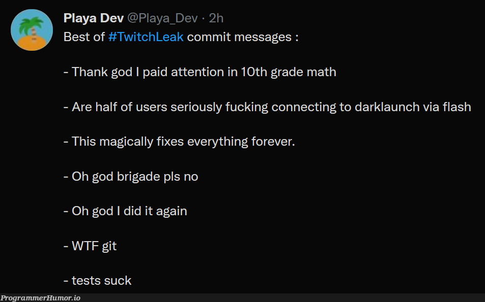 Some commits messages from the Twitch leak | test-memes, git-memes, fix-memes, IT-memes, tests-memes | ProgrammerHumor.io