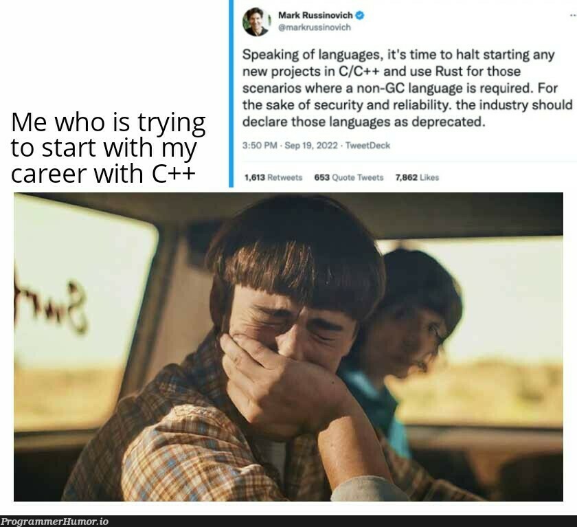 and my career ended before it could start | try-memes, c++-memes, security-memes, ios-memes, IT-memes, retweet-memes, language-memes, rust-memes | ProgrammerHumor.io