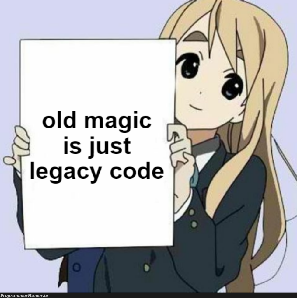 (programmers 🤝 wizards) ➡️ not understanding what their predecessors did | programmer-memes, program-memes, rds-memes | ProgrammerHumor.io