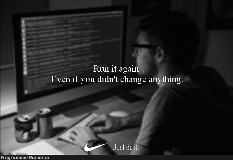 Words to live by. | IT-memes, rds-memes | ProgrammerHumor.io